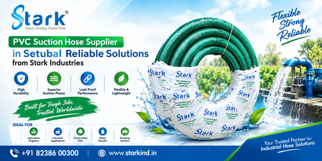 PVC Suction Hose Supplier in Setúbal Reliable Solutions from Stark Industries